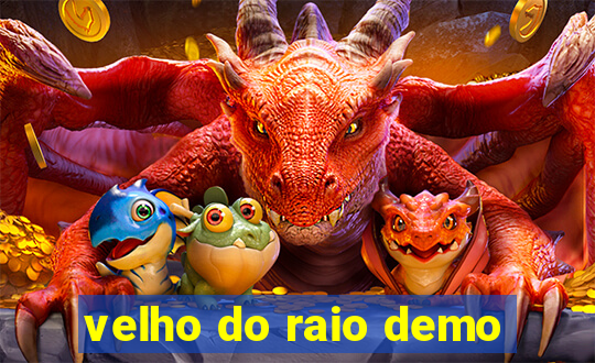 velho do raio demo